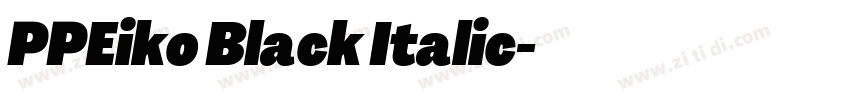 PPEiko Black Italic字体转换 PPEiko Black Italic字体转换